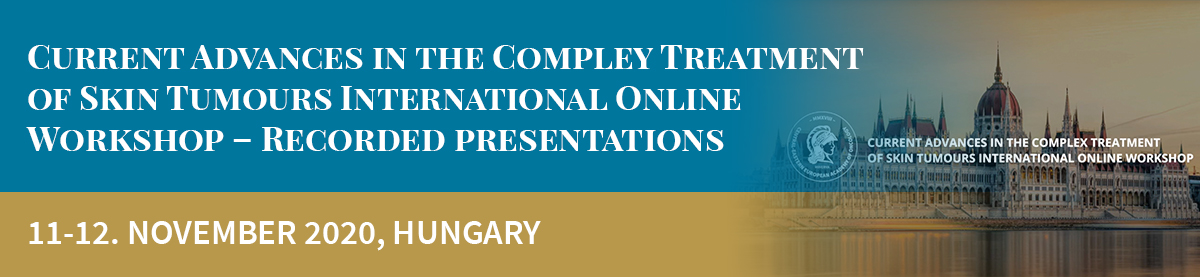 Current Advances in the Compley Treatment of Skin Tumours International Online Workshop – Recorded presentations